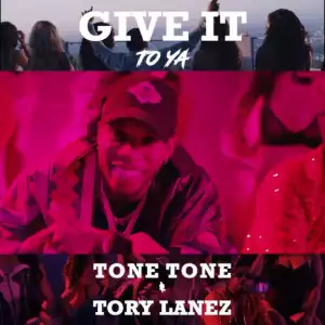 Tone Tone X Tory Lanez - Give It To Ya